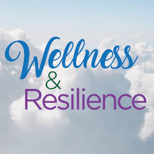 Wellness and Resilience: Build on Your Strategies and Skills