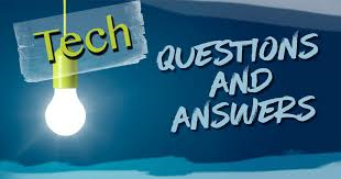 Tech Questions Answered...Maybe
